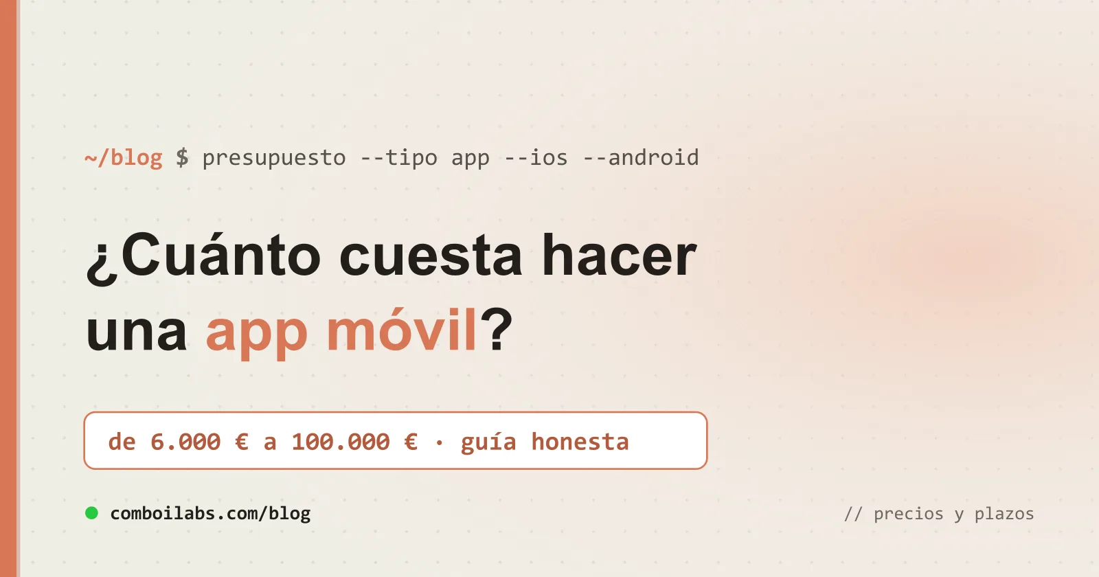 ¿Cuánto cuesta hacer una app móvil? De 6.000 € a 100.000 €, guía honesta de precios y plazos